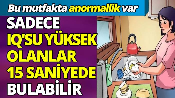 Bu mutfakta anormallik var Sadece IQ'su yüksek olanlar 15 saniyede bulabilir