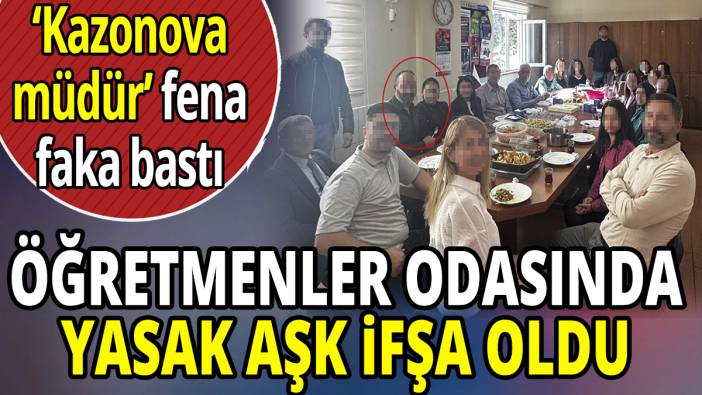 Öğretmenler odasında yasak aşk ifşa oldu 'Kazanova müdür' fena faka bastı