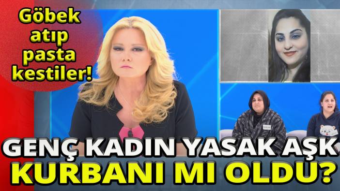 Göbek atıp pasta kestiler'Genç kadın yasak aşk kurbanı mı oldu'
