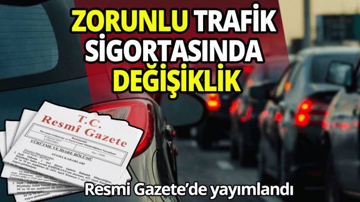Resmi Gazete’de yayımlandı Zorunlu trafik sigortasında değişiklik