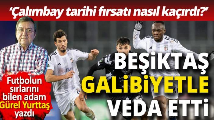 Beşiktaş UEFA'ya galibiyetle veda etti Rıza Çalımbay bu fırsatı nasıl kaçırdı