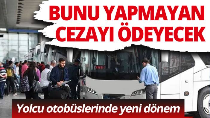 Taktırmayan büyük ceza ödeyecek Tüm Yolcu otobüslerinde 1 Ocak'ta başlıyor