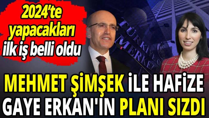 Mehmet Şimşek ile Hafize Gaye Erkan'ın planı sızdı '2024'te yapacakları ilk iş belli oldu'