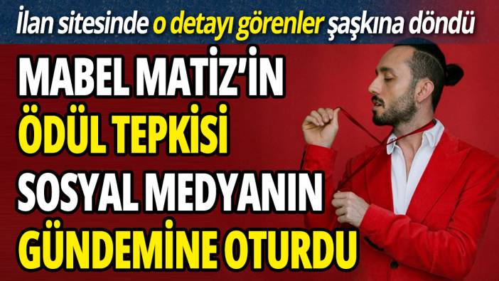 Mabel Matiz’in ödül tepkisi sosyal medyanın gündemine oturdu 'İlan sitesinde o detayı görenler şaşkına döndü'
