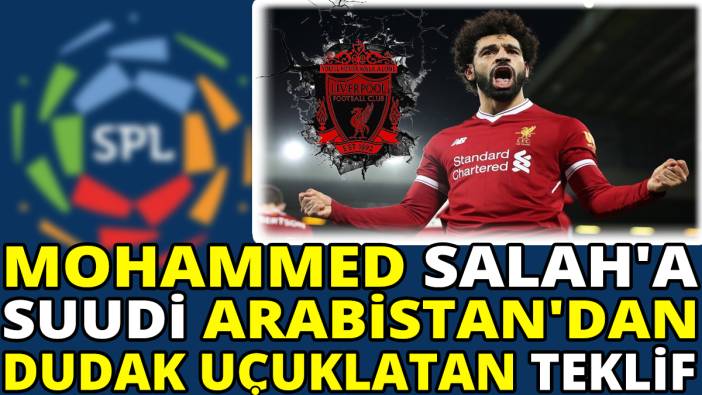 Mohammed Salah'a Suudi Arabistan'dan dudak uçuklatan teklif