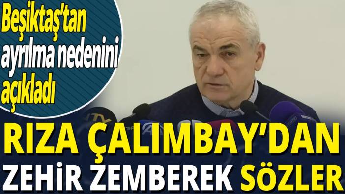 Rıza Çalımbay'dan zehir zemberek sözler 'Beşiktaş'tan ayrılma nedenini açıkladı"