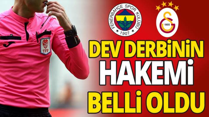 Süper Lig'de 18. haftanın hakemleri belli oldu 'Fenerbahçe-Galatasaray derbisini o isim yönetecek'