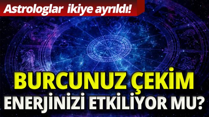 Burcunuz çekim enerjinizi etkiliyor mu 'Astrologlar ikiye ayrıldı
