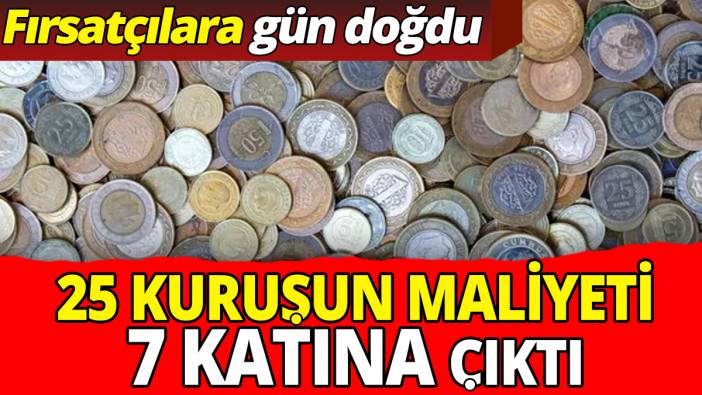 25 kuruşun maliyeti 7 katına çıktı 'Fırsatçılara gün doğdu'