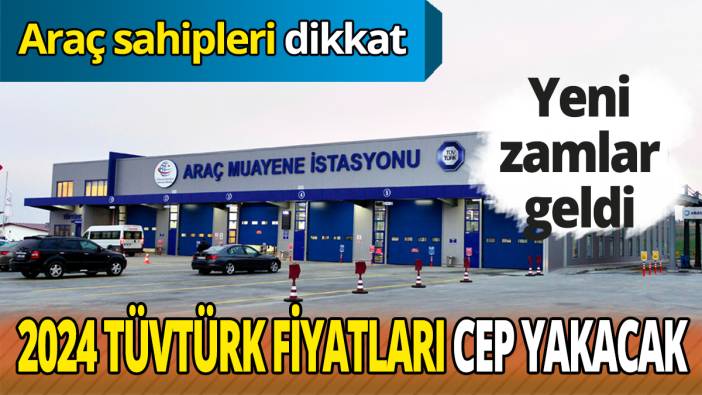 Araç sahipleri dikkat Yeni zamlar geldi 2024 TÜVTÜRK fiyatları cep yakacak