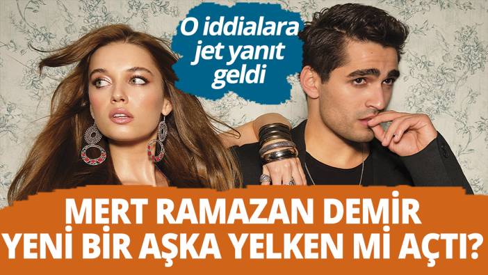 Mert Ramazan Demir yeni bir aşka yelken mi açtı 'O iddialara jet yanıt verdi'