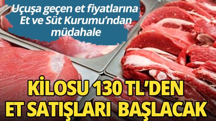 Kilosu 130 T'den et satışı başlayacak Et ve Süt Kurumu'ndan açıklama