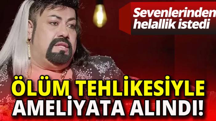 Kobra Murat ölüm tehlikesiyle ameliyata alındı 'Sevenlerinden helallik istedi'