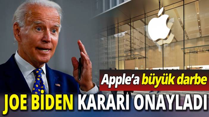 Apple’a büyük darbe ‘Joe Biden kararı onayladı’