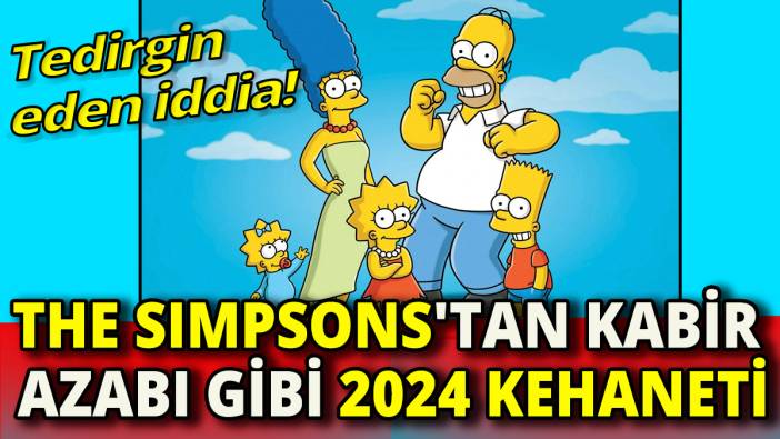 The Sımpson'dan kabir azabı gibi 2024  kehaneti 'Tedirgin eden iddia