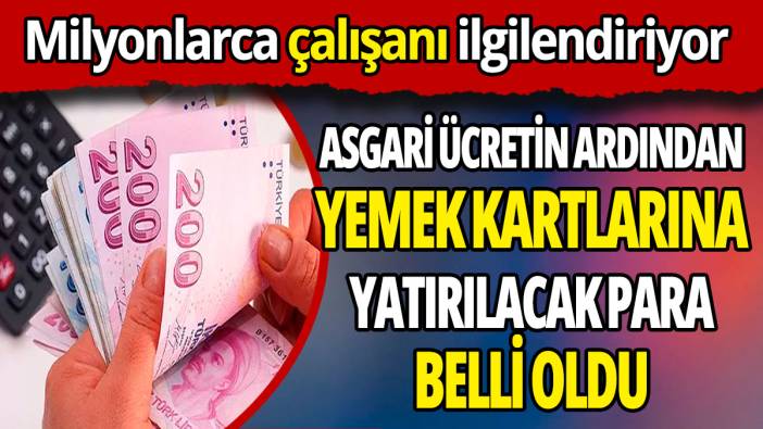 Asgari ücretin ardından yemek kartlarına yatırılacak para belli oldu ‘Milyonlarca çalışanı ilgilendiriyor’