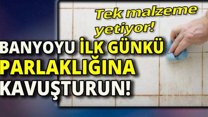 Banyoyu ilk günkü parlaklığına kavuşturun 'Tek malzeme yetiyor'