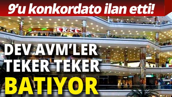 Dev AVM'ler teker teker batıyor 9 AVM konkordato talep etti