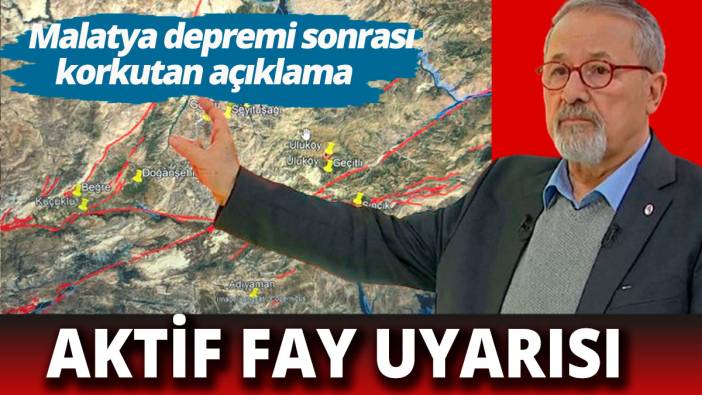 Malatya depremi sonrası Naci Görür'den korkutan uyarı Aktif fay var