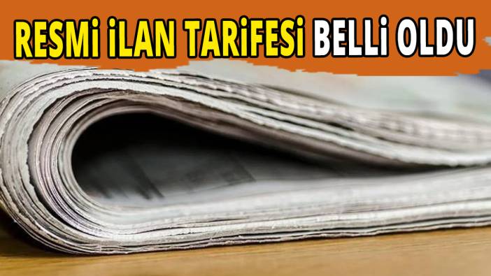 Resmi ilan fiyat tarifesi belli oldu