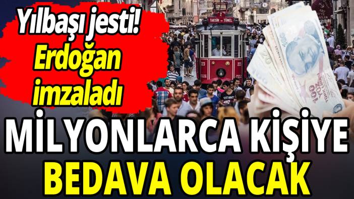 Milyonlarca kişiye bedava olacak ‘Yılbaşı jesti’ Erdoğan imzaladı