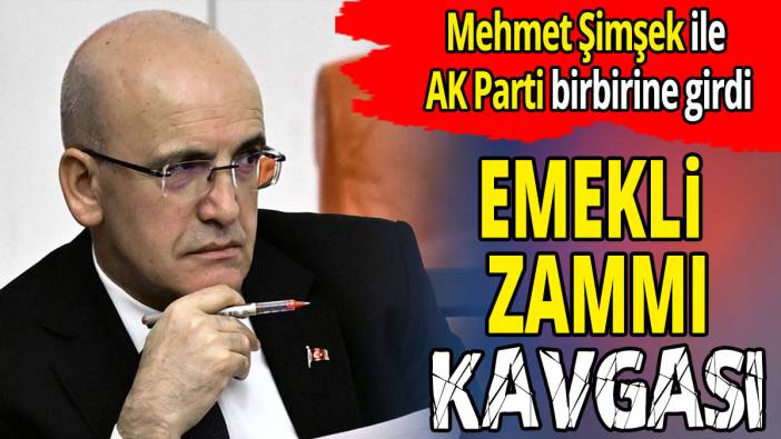 Mehmet Şimşek ile AK Parti arasında emekli zammı kavgası