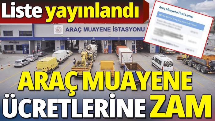 TÜVTÜRK Araç muayene ücretlerine zam geldi 'Liste yayınlandı'
