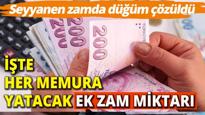 Memura verilecek seyyanen zam düğümü çözüldü Maaşınızı hesaplarken bu ek ücreti ekleyin