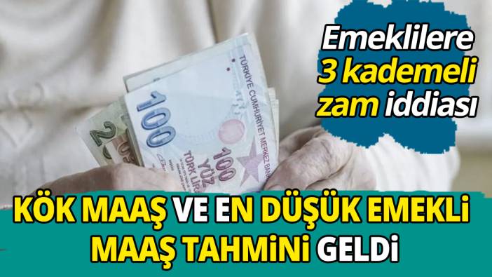 Emeklilere 3 kademeli zam iddiası Kök maaş ve en düşük emekli maaş tahmini geldi