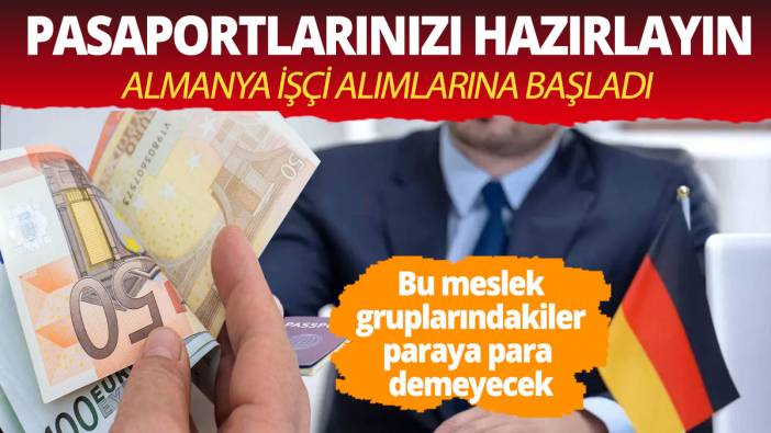 Pasaportlarınızı hazırlayın Almanya Türk işçi alımlarına başladı İşte aranan şartlar