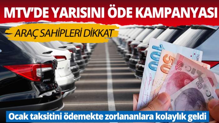 MTV'de yarısını öde kampanyası Ocak MTV taksitini ödemekte zorlananlara kolaylık getirildi