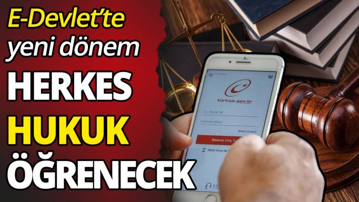 E-Devlet’te yeni dönem Herkes hukuk öğrenecek