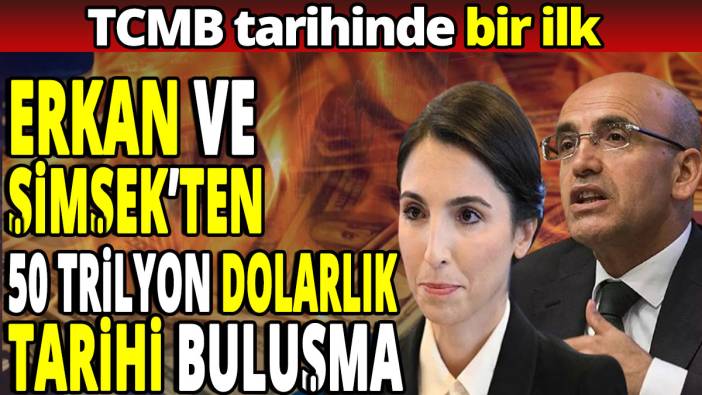 Mehmet Şimşek ve Hafize Gaye Erkan'dan 50 trilyon dolarlık tarihi buluşma  'TCMB tarihinde bir ilk'