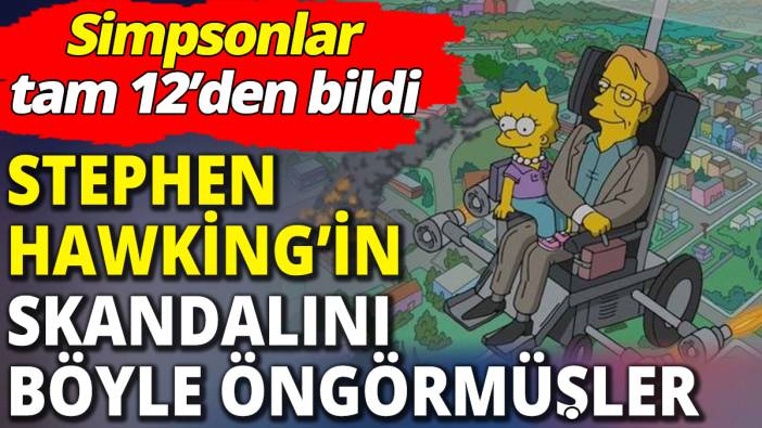 Simpsonlar tam 12’den bildi ‘Stephen Hawking’in skandalını böyle öngörmüşler’
