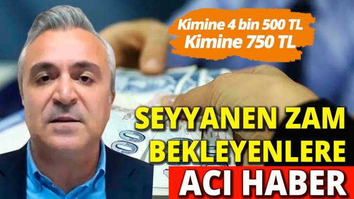 Seyyanen zam bekleyenlere acı haber Özgür Erdursun kime ne kadar seyyanen zam yapılacağını açıkladı
