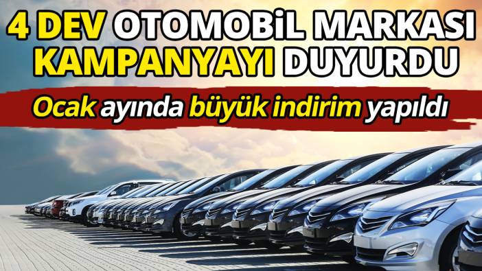 4 Dev otomobil markası kampanyayı duyurdu Ocak ayında büyük indirim yapıldı