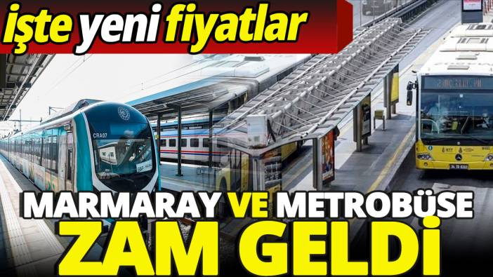 Marmaray ve metrobüse zam geldi 'İşte yeni fiyatlar'