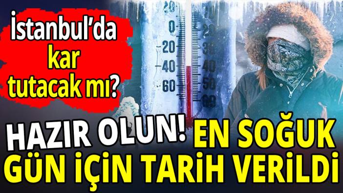 Hazır olun en soğuk gün için tarih verildi 'İstanbul'da kar tutacak mı?