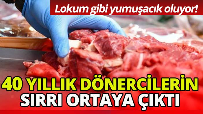 40 yıllık dönercilerin sırrı ortaya çıktı 'Lokum gibi yumuşacık oluyor'
