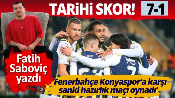 Fenerbahçe'den tarihi skor 'Sanki Konyaspor ile hazırlık maçı oynadı'