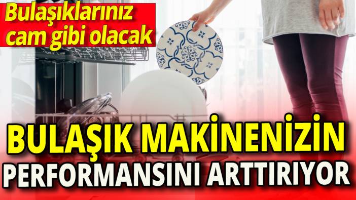 Bulaşık makinenizin performansını arttırıyor'Bulaşıklarınız cam gibi oluyor'