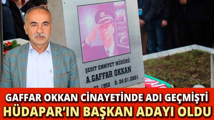 Gaffar Okkan cinayetinden yargılanan isim HÜDAPAR'ın Bismil adayı oldu
