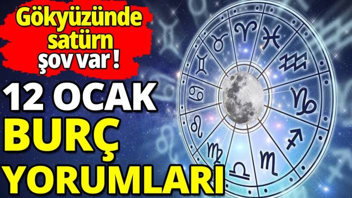 12 Ocak burç yorumları 'Gökyüzü gelecek vaat eden yıldızlarla dolu'