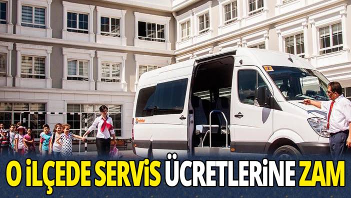 O ilçede öğrenci servis ücretlerine zam