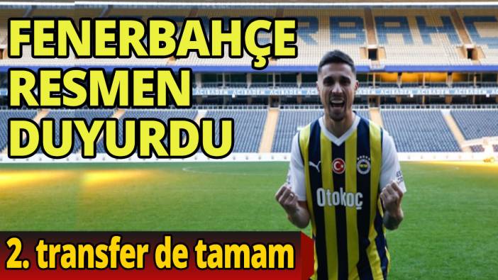 Fenerbahçe resmen açıkladı İkinci transfer de tamam