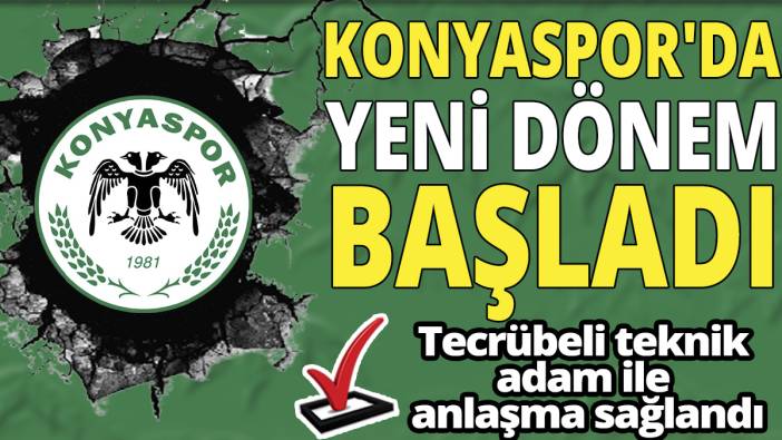 Konyaspor'da yeni dönem başladı 'Tecrübeli teknik adam ile anlaşma sağlandı'