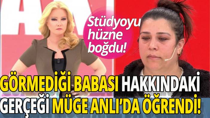 Görmediği babası hakkındaki gerçeği Müge Anlı'da öğrendi 'Stüdyoyu hüzne boğdu'