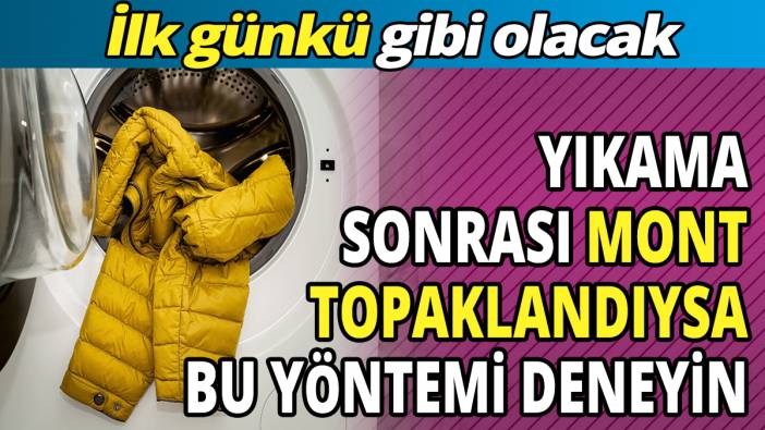 Yıkama sonrası mont topaklandıysa bu yöntemi deneyin 'İlk günkü gibi olacak'
