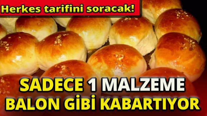 Sadece 1 malzeme balon gibi kabartıyor ' Herkes tarif soracak'
