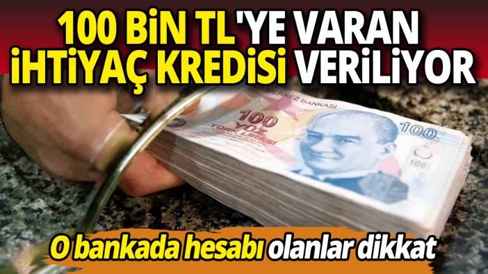 O bankada hesabı olanlar dikkat 100 Bin TL'ye varan ihtiyaç kredisi veriliyor